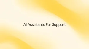 How to Deploy AI Assistants for Customer Support in Early-Stage Startups
