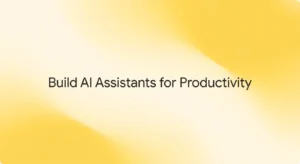 How to Build an AI Assistant for Productivity (No Code)