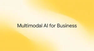 How is Multimodal AI Changing Business?