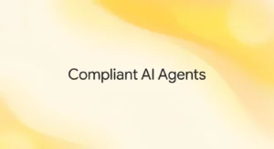 How to Build AI Agents That Meet Financial Compliance Standards