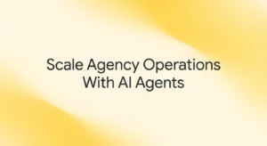 How AI Agents for Agencies Scale Operations Without Adding Headcount