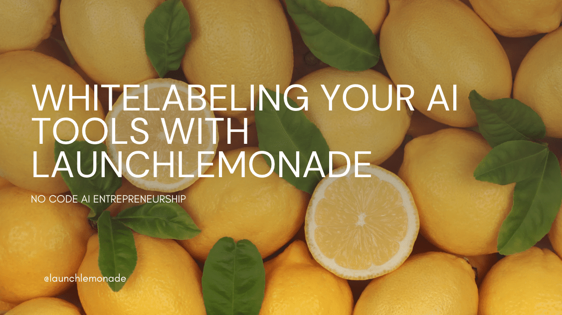 Whitelabeling your AI - LaunchLemonade
